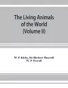 The living animals of the world, a popular natural history. An interesting description of beasts, birds, fishes, reptiles, insects, etc., with authentic anecdotes (Volume II) cover