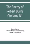 The poetry of Robert Burns (Volume IV) cover