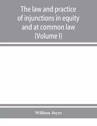 The law and practice of injunctions in equity and at common law (Volume I) cover