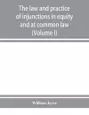 The law and practice of injunctions in equity and at common law (Volume I) cover