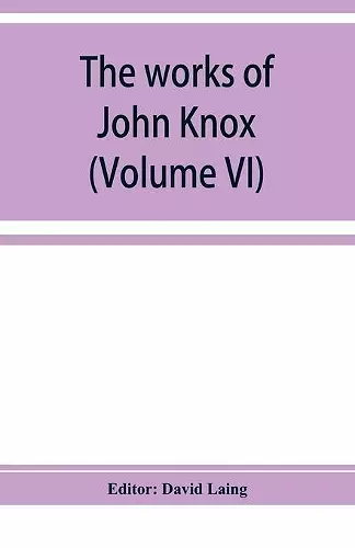 The works of John Knox (Volume VI) cover