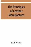 The principles of leather manufacture cover