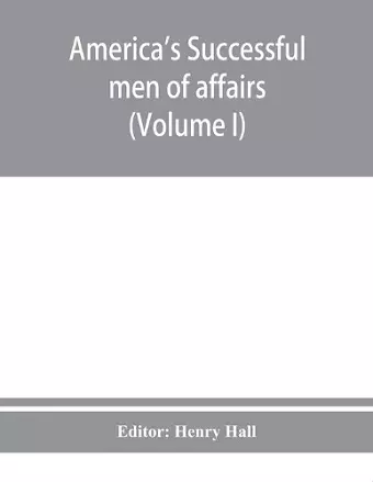 America's successful men of affairs. An encyclopedia of contemporaneous biography (Volume I) cover