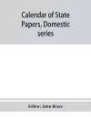 Calendar of State Papers, Domestic series, of the reign of Charles I 1635 Preserved in the State paper department of Her Majesty's Public record office cover