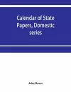 Calendar of State Papers, Domestic series, of the reign of Charles I 1631-1633. cover