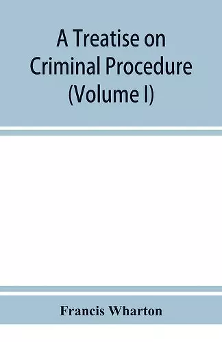 A treatise on criminal procedure (Volume I) cover