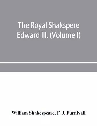 The Royal Shakspere; the poet's works in chronological order from the text of Professor Delius, with The two noble kinsmen and Edward III. (Volume I) cover