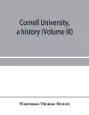 Cornell University, a history (Volume III) cover