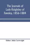 The journals of Lady Knightley of Fawsley, 1856-1884 cover