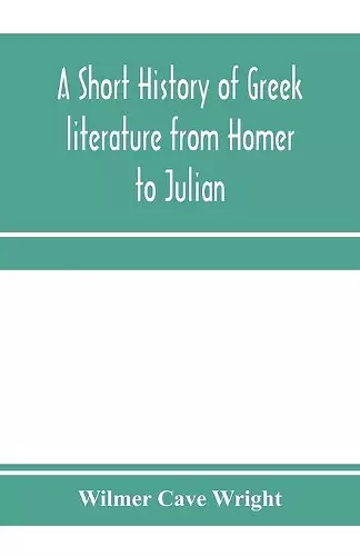 A short history of Greek literature from Homer to Julian cover