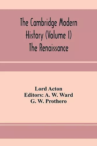 The Cambridge modern history (Volume I) The Renaissance cover