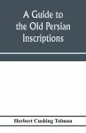 A guide to the Old Persian inscriptions cover