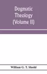 Dogmatic theology (Volume II) cover