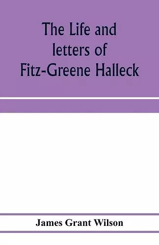 The life and letters of Fitz-Greene Halleck cover