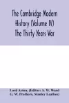 The Cambridge modern history (Volume IV) The Thirty Years War cover