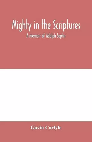 Mighty in the Scriptures. A memoir of Adolph Saphir cover