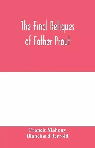 The final reliques of Father Prout cover