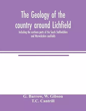 The geology of the country around Lichfield, including the northern parts of the South Staffordshire and Warwickshire coalfields cover