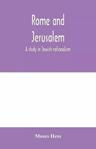 Rome and Jerusalem; a study in Jewish nationalism cover