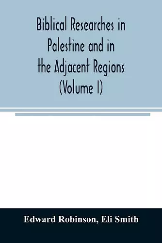 Biblical researches in Palestine and in the adjacent regions cover