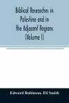 Biblical researches in Palestine and in the adjacent regions cover