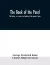 The book of the pearl; the history, art, science, and industry of the queen of gems cover