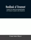 Handbook of ornament; a grammar of art, industrial and architectural designing in all its branches, for practical as well as theoretical use cover