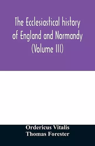 The ecclesiastical history of England and Normandy (Volume III) cover