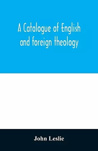 A Catalogue of English and foreign theology cover