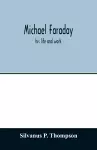 Michael Faraday; his life and work cover