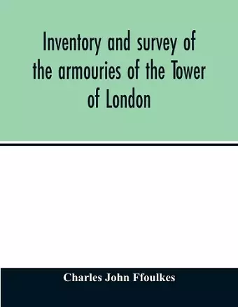 Inventory and survey of the armouries of the Tower of London cover