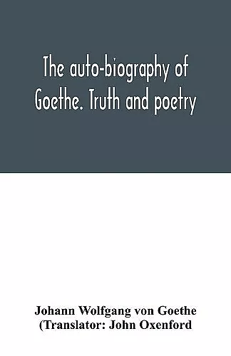 The auto-biography of Goethe. Truth and poetry cover