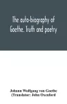 The auto-biography of Goethe. Truth and poetry cover