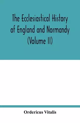 The ecclesiastical history of England and Normandy (Volume II) cover