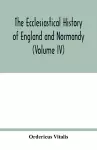 The ecclesiastical history of England and Normandy (Volume IV) cover