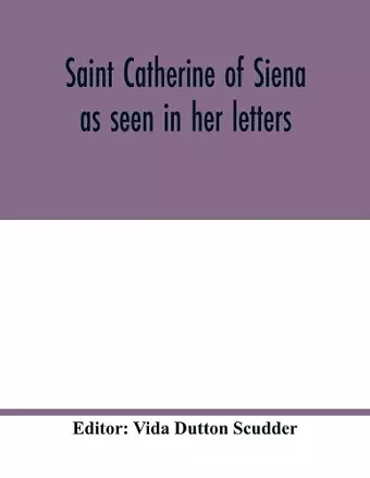 Saint Catherine of Siena as seen in her letters cover