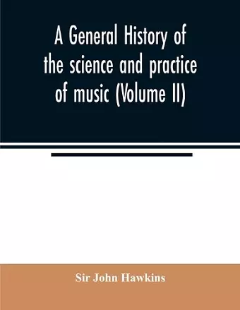 A general history of the science and practice of music (Volume II) cover