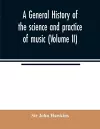 A general history of the science and practice of music (Volume II) cover