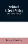 Handbook of the Bombay Presidency. With an account of Bombay city cover