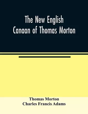 The new English Canaan of Thomas Morton cover