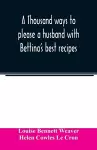 A thousand ways to please a husband with Bettina's best recipes cover