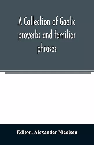 A collection of Gaelic proverbs and familiar phrases cover