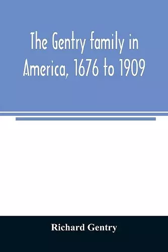 The Gentry family in America, 1676 to 1909 cover