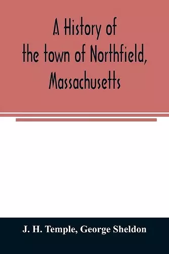 A history of the town of Northfield, Massachusetts cover