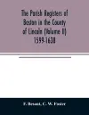 The parish registers of Boston in the County of Lincoln (Volume II) 1599-1638 cover
