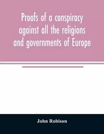 Proofs of a conspiracy against all the religions and governments of Europe cover