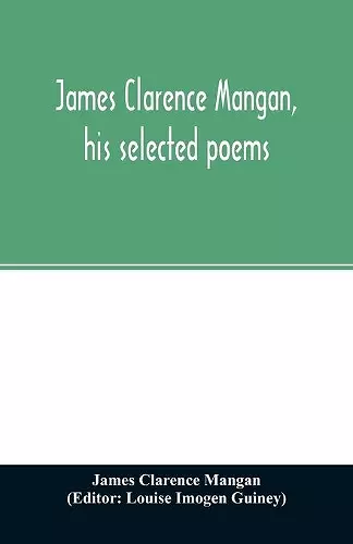 James Clarence Mangan, his selected poems cover