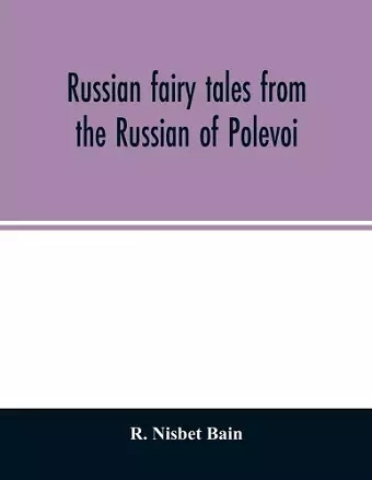 Russian fairy tales from the Russian of Polevoi cover