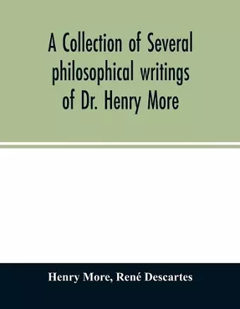 A collection of several philosophical writings of Dr. Henry More cover