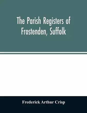 The parish registers of Frostenden, Suffolk cover